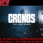 Cronos The New Dawn เกมที่ได้รับแรงบันดาลใจมาจากเกม Dead Space / Alan Wake และ Resident Evil